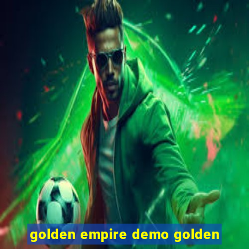 golden empire demo golden